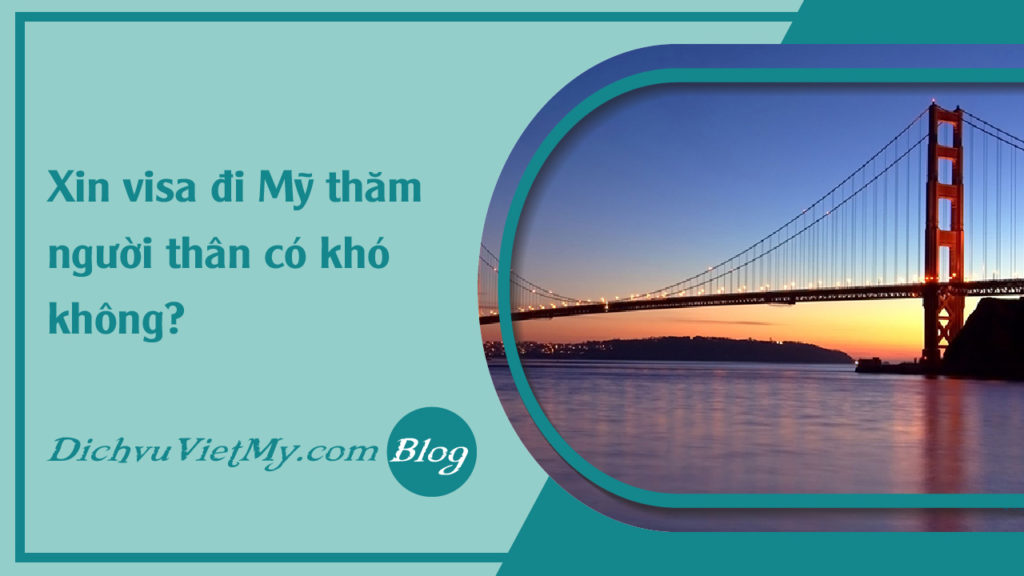 faq-xin-visa-my-di-tham-nguoi-than-co-kho-khong